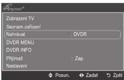 Zobrazení TV Seznam zařízení Nahrávat : DVDR DVDR MENU DVDR INFO Přijímač : Zap. Nastavení Posun. Zadat Zpět