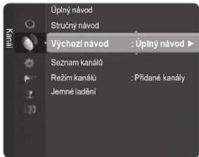 Kanal Úplný návod Stručný návod Výchozí návod : Úplný návod ▶ Seznam kanálů Režím kanálů : Přidané kanály Jemné ladění