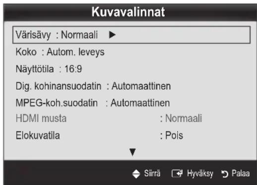 Kuvavalinnat Värisävy : Normaali ▶ Koko : Autom. leveys Näyttötila : 16:9 Dig. kohinansuodatin : Automaattinen MPEG-koh.suodatin : Automaattinen HDMI musta : Normaali Elokuvatila : Pois Sirrä Hyväksy Palaa