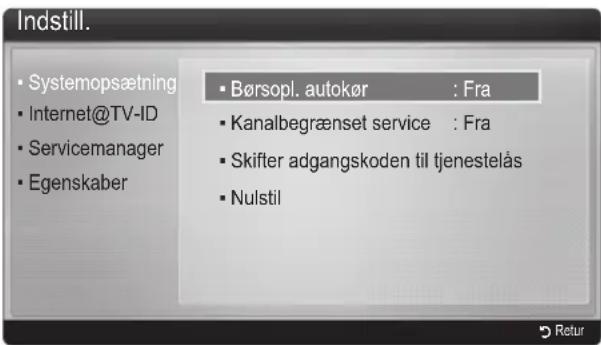 Indstill. Systemopsætning Internet@TV-ID Servicemanager Egenskaber Børsopl. autokør : Fra Kanalbegrænset service : Fra Skifter adgangskoden til tjenestelås Nulstil