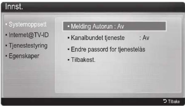 Innst. Systemoppsett Internet@TV-ID Tjenestestyring Egenskaper Melding Autorun : Av Kanalbundet tjeneste : Av Endre passord for tjenestelås Tilbakest.