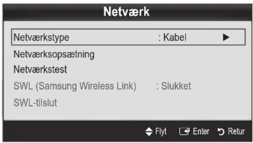 Netværk Netværkstype : Kabel Netværksopsætning Netværkstest SWL (Samsung Wireless Link) : Slukket SWL-tilslut Flyt Enter Retur