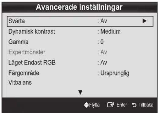 Avancerade inställningar Svärta : Av Dynamisk kontrast : Medium Gamma : 0 Expertmönster : Av Läget Endast RGB : Av Färgområde : Ursprunglig Vitbalans Flytta Enter Tillbaka