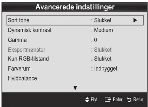 Avancerede indstillinger Sort tone : Slukket ▶ Dynamisk kontrast : Medium Gamma : 0 Ekspertmønster : Slukket Kun RGB-tilstand : Slukket Farverum : Indbygget Hvidbalance Flyt Enter Retur