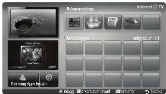 Rekommenderas Internet@TV Mini program enligt datum 1/1 Samsung Apps Insälln. ▲ Inlogg Markera som favorit Stettera efter Tilbaka