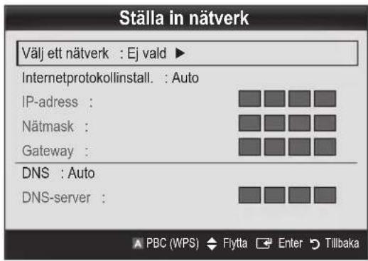 Ställa in nätverk Välj ett nätverk : Ej vald ► Internetprotokollinstall. : Auto IP-adress : Nätmask : Gateway : DNS : Auto DNS-server :