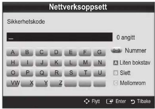 Nettverksoppsett Sikkerhetskode 0 angitt A B C D E F G 0-9 Nummer H I J K L M N A Liten bokstav O P Q R S T U B Slett VW X Y Z C Mellomrom Flytt Enter Tilbake