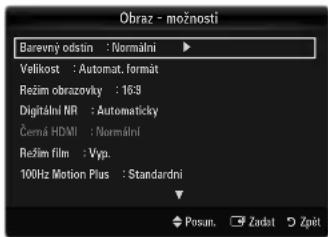 Obraz - možnosti Barevný odstín : Normalní Velikost : Automat. format Režim obrazovky : 16:9 Digitální NR : Automaticky Černá HDMI : Normalní Režim film : Vyp. 100Hz Motion Plus : Standardní Posan. Zadat Zpět