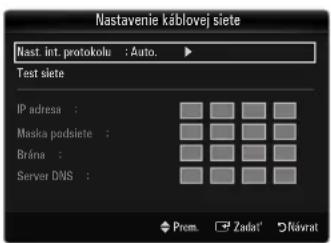 Nastavenie káblovej siete Nast. int. protokolu : Auto. Test siete IP adresa : Maska podsiete : Brána : Server DNS : Prem. Zadat' Návrat