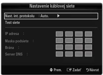Nastavenie káblovej siete Nast. int. protokolu : Auto. Test siete IP adresa : Maska podsiete : Brána : Server DNS : Prem. Zadat' Návrat