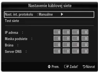 Nastavenie káblovej siete Nast. int. protokolu : Manuálne Test siete IP adresa : Maska podsiete : Brána : Server DNS : Prem. Zadat' Návrat