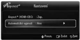 Anynet* Nastavení Anynet * (HDMI-CECI) : Zap. Automatické vypnuti : Ano Posun. Ziadat Zošt