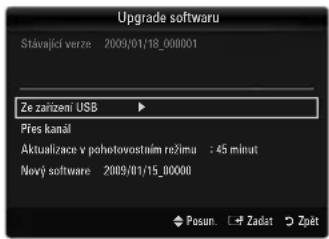 Upgrade software Stávající verze 2009/01/18_000001 Ze zařízení USB Přes kanál Aktualizace v pohetovostním režimu : 45 minut Nový software 2009/01/15_000001 Posun: Zadat Zpět