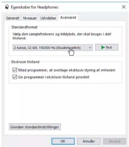 Egenskaber for Headphones Generelt Niveauer Udvidelser Avanceret Standardformat Vælg den samplefrekvens og bitdybde, der skal bruges i delt tilstand. 2. kanal, 32 bit, 192000 Hz (Studieknaltet) ▼ Test Eksklusiv tilstand ✓ Tillad programmer; at overtage eksklusiv styring af enheden ✓ Giv programmer i eksklusiv tilstand prioritet Gendan standardindstillinger OK Annuller Anvend