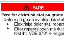 FARE Fare for elektrisk støt på grunn Livsfare på grunn av elektrisk støt ► Elektriske deler skal parep ► Etter reparasjonen må du s test iht. VDE 0701 eller gjel