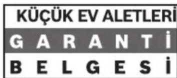 KÜÇÜK EV ALETLERİ GARANTİ BELGESİ