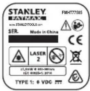 STANLEY. FATMAX www.STANLEYTOOLS.com SER. Made in China FMHT77585 CE LASER 2 21.2006 @ 955-99147 ISO 69325-1:2014 TYPE 1: @ VDC ...