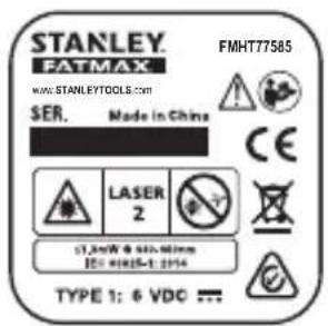 STANLEY FATMAX FMHT77585 www.STANLEYTOOLS.com SER. Made in China CE LASER 2 STJW & 500 Millen IE: 4985-1-2014 TYPE 1: 6 VDC ...