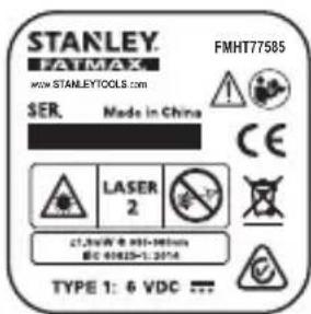 STANLEY. FATMAX www.STANLEYTOOLS.com FMHT77585 SER. Made in China CE LASER 2 21.3kW & 900-900Hz EC 64023-1:2014 TYPE 1: 6 VDC ...
