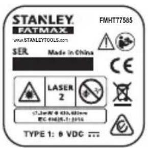 STANLEY. FATMAX www.STANLEYTOOLS.com FMHT77585 SER Made in China CE LASER 2 17.3mm @ 410.000mm EC 440KJ-1:2016 TYPE 1: 8 VDC ...