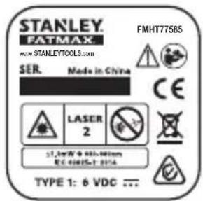 STANLEY. FATMAX www.STANLEYTOOLS.com SER. Made in China FMHT77585 CE LASER 2 STJW4 600-W100 EC-400E-1-01A TYPE 1: 6 VDC ...