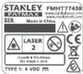 STANLEY. FMHT77438 FATMAX www.stanleyfate.com SER. Made in China LASER 2 (1.2mW @ 516-590cm IEG #1088-1: 2014) TYPE 1: 6 VDC ...