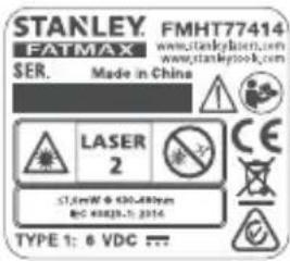 STANLEY. FMHT77414 FATMAX www.stankylasen.com www.stankylook.com SER. Made in China LASER 2 CE ST.KRW @ 830.480pt BC 60025-1:2014 TYPE 1: 6 VDC ...