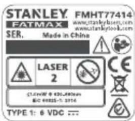 STANLEY. FMHT 77414 FATMAX www.stankybsent.com SER. Made in China LASER 2 CE C1.6mW @ 430,480mm B/C 40025-1: 3914 TYPE 1: 6 VDC ...