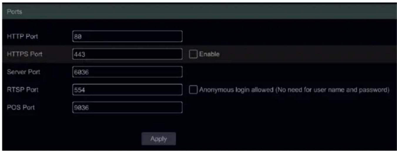 Ports HTTP Port 80 HTTPS Port 443 Enable Server Port 6036 RTSP Port 554 Anonymous login allowed (No need for user name and password) POS Port 9036 Apply