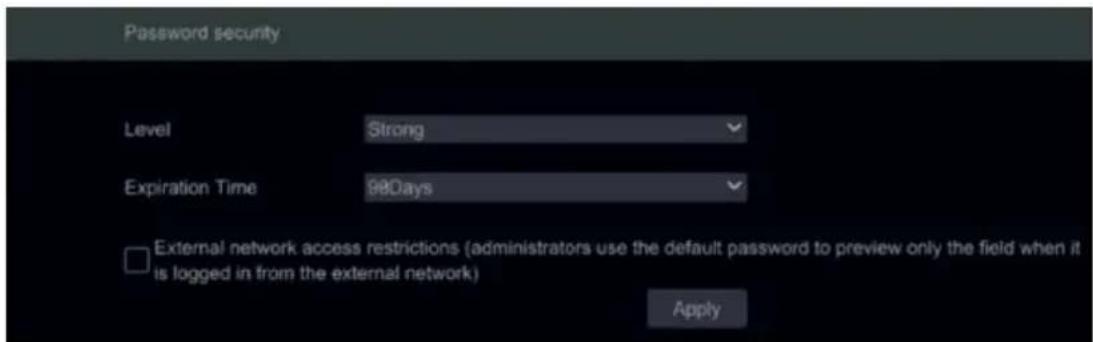 Password security Level Strong Expiration Time 98Days External network access restrictions (administrators use the default password to preview only the field when it is logged in from the external network) Apply