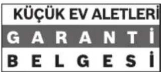 KÜÇÜK EV ALETLERİ GARANTİ BELGESİ