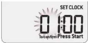 SET CLOCK 0 1:00 To confirm Press Start