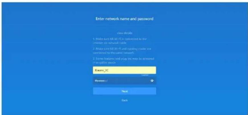 Enter network name and password Show details 1. Make sure MI-Wi-Fi is connected for the internet on network cable 2. Make sure MI Wi-Fi and asking router are connected to the same network. 3. Some features tend plug-in may be stressed or tagged via Xiaomi_3C Password Next Back