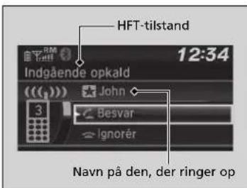 HFT-tilstand 12:34 Indgående opkald ( ) ( ) 3 John Besvar Ignorér Navn på den, der ringer op