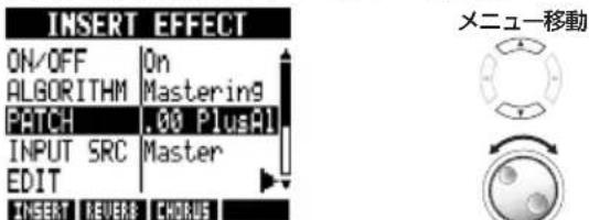 INSERT EFFECT ON/OFF On ALGORITHM Mastering PATCH .00 PlusAI INPUT SRC Master EDIT INSERT REVER CHORUS メニュー移動