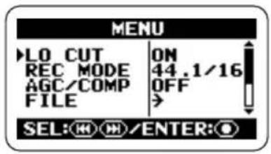 MENU ►LO CUT ON REC MODE 44.1/16 AGC/COMP OFF FILE > SEL: ENTER: ○