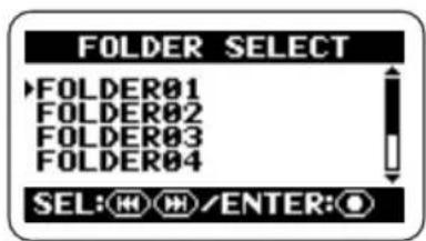 FOLDER SELECT ►FOLDER01 FOLDER02 FOLDER03 FOLDER04 SEL: H/M/ENTER: O