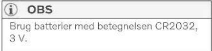 i OBS Brug batterier med betegnelsen CR2032, 3 V.