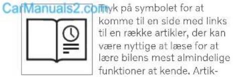 CafManuals2.com/nyk på symbolet for at komme til en side med links til en række artikler, der kan være nyttige at læse for at lære bilens mest almindelige funktioner at kende. Artik-