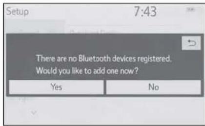 Setup 7:43 There are no Bluetooth devices registered. Would you like to add one now? Yes No