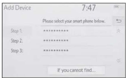Add Device 7:47 Please select your smart phone below. Step 1: ********** Step 2: ********** Step 3: ********** If you cannot find...