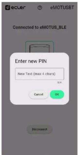 eCLer eMOTUSBT Connected to eMOTUS_BLE Enter new PIN New Text (max 4 chars) 0/4 Cancel OK Disconnect