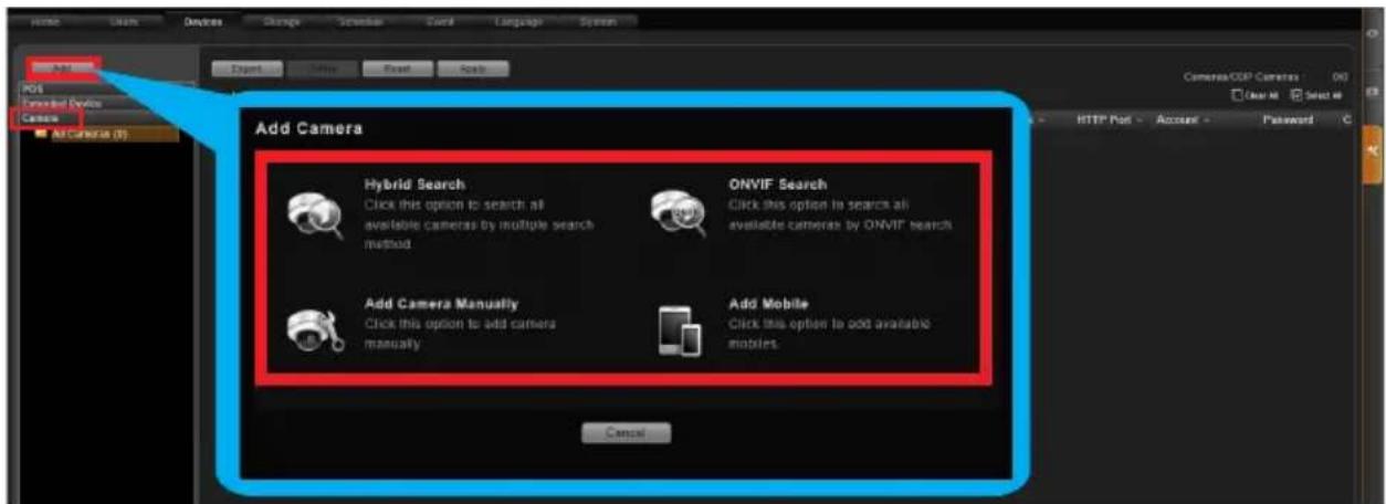 Add Camera Hybrid Search Click this option to search all available cameras by multiple search method ONVIF Search Click this option to search all available cameras by ONVIF search Add Camera Manually Click this option to add camera manually Add Mobile Click this option to add available mobiles. Cancel