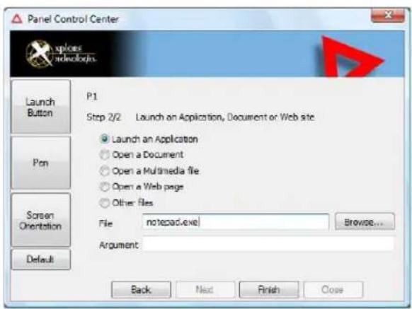 Panel Control Center P1 Step 2/2 Launch an Application, Document or Web site Launch an Application Open a Document Open a Multimedia file Open a Web page Other files File notepad.exe Browse... Screen Orientation Argument Default Back Next Finish Close