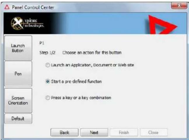 Panel Control Center xplons Technologics Launch Button P1 Step 1/2 Choose an action for this button ○ Launch an Application, Document or Web site ● Start a pre-defined function ○ Press a key or a key combination Pen Screen Orientation Default Back Next Finish Close