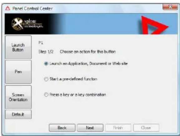 Panel Control Center Explore Technologies Launch Button P1 Step 1/2 Choose an action for this button Launch an Application, Document or Web site Start a pre-defined function Press a key or a key combination Pen Screen Orientation Default Back Next Finish Close