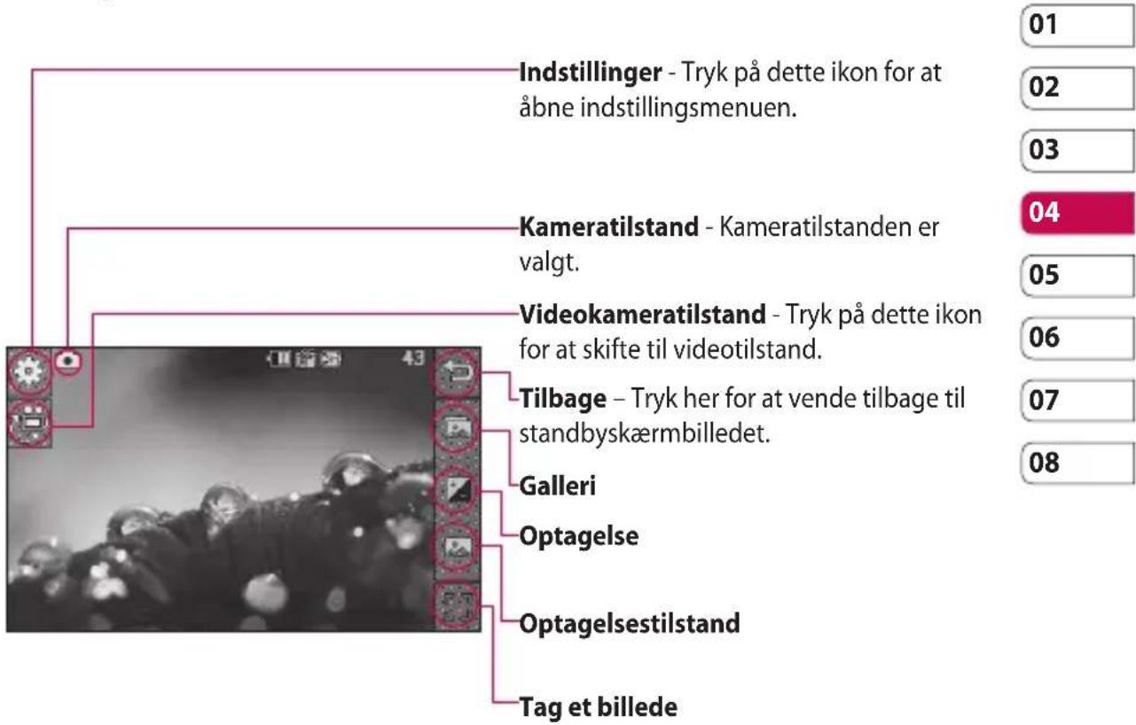 Indstillinger - Tryk på dette ikon for at åbne indstillingsmenuen. Kameratilstand - Kameratilstanden er valgt. Videokameratilstand - Tryk på dette ikon for at skifte til videotilstand. Tilbage - Tryk her for at vende tilbage til standbyskæmbilledet. Galleri Optagelse Optagelsestilstand Tag et billede