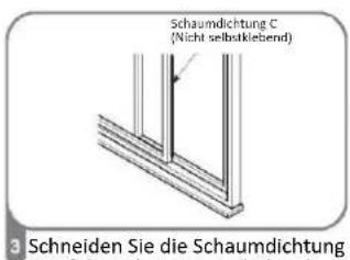 Schaumdichtung C (Nicht selbstklebend) 3. Schneiden Sie die Schaumdichtung