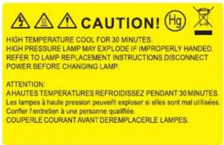 CAUTION! HIGH TEMPERATURE COOL FOR 30 MINUTES. HIGH PRESSURE LAMP MAY EXPLODE IF IMPROPERLY HANDED. REFER TO LAMP REPLACEMENT INSTRUCTIONS DISCONNECT POWER BEFORE CHANGING LAMP. ATTENTION: A HAUTES TEMPERATURES REFROIDISSEZ PENDANT 30 MINUTES. Les lampes à haute pression peuvent exploser si elles sont mal utilisées. Confier l'entretien à une personne qualifiée. COUPERLE COURANT AVANT DÉREEMPLACERLE LAMPES.