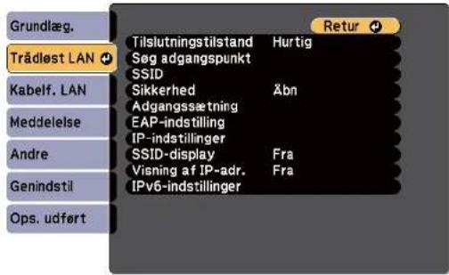 Grundlæg. Trädøst LAN Kabelf. LAN Meddelelse Andre Genindstil Ops. udført Tilslutningstilstand Hurtig Søg adgangspunkt SSID Sikkerhed Åbn Adgangssætning EAP-indstilling IP-indstillinger SSID-display Fra Visning af IP-adr. Fra IPv6-indstillinger